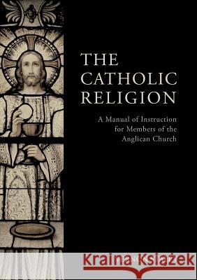 The Catholic Religion Vernon Staley Dr Frederick Haas 9783945233160 St. Alcuin of York Anglican Publishers