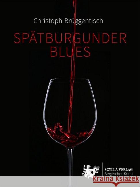 Spätburgunder Blues Brüggentisch, Christoph 9783945287293 Scylla