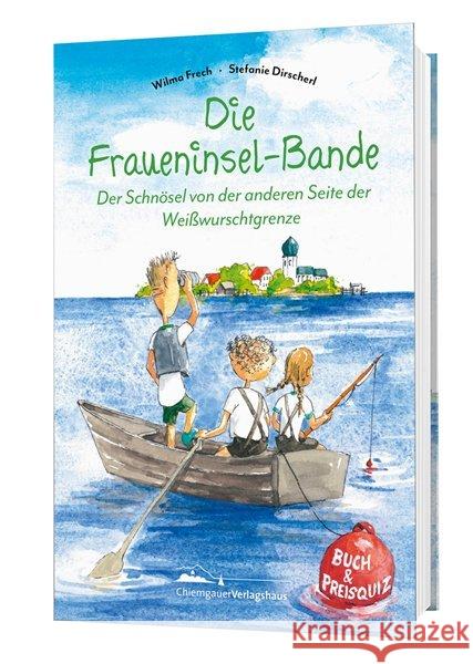 Die Fraueninsel-Bande : Der Schnösel von der anderen Seite der Weißwurschtgrenze. Inklusive Buch-Such-Quiz Frech, Wilma 9783945292471