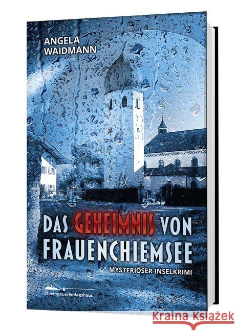 Das Geheimnis von Frauenchiemsee : Mysteriöser Inselkrimi Waidmann, Angela 9783945292495 Chiemgauer Verlagshaus