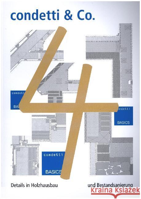 condetti & Co.. Bd.4 : Details im Holzhausbau und Bestandsanierung Borsch-Laaks, Robert; Köhnke, Ernst-Ulrich; Schopbach, Holger 9783945296844