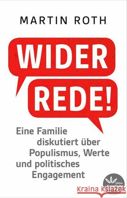 Widerrede! : Eine Familie diskutiert über Populismus, Werte und politisches Engagement Roth, Martin 9783945369456 Edition Evangelisches Gemeindeblatt