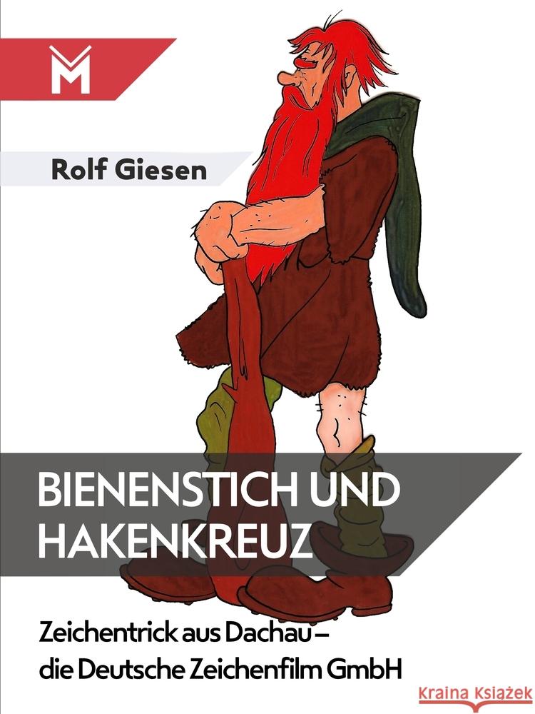 Bienenstich und Hakenkreuz : Zeichentrick aus Dachau - die Deutsche Zeichenfilm GmbH Giesen, Rolf 9783945378618