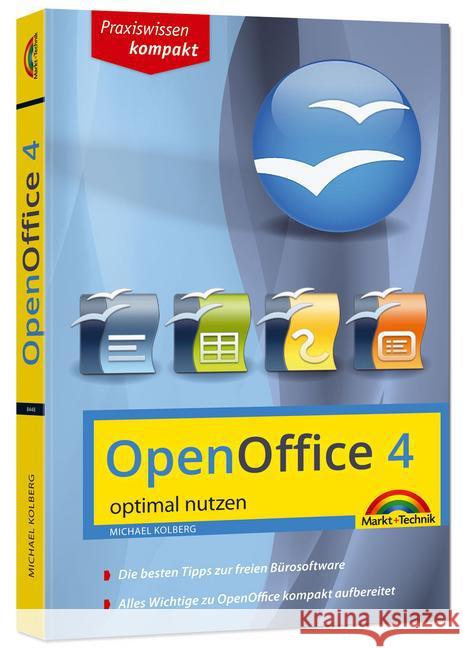 OpenOffice 4 optimal nutzen : Für Version 4.1.1 Kolberg, Michael 9783945384480 Markt +Technik