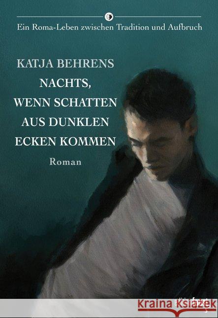 Nachts, wenn Schatten aus dunklen Ecken kommen : Roman. Ein Roma-Leben zwischen Tradition und Aufbruch Behrens, Katja 9783945400289 Edition Faust