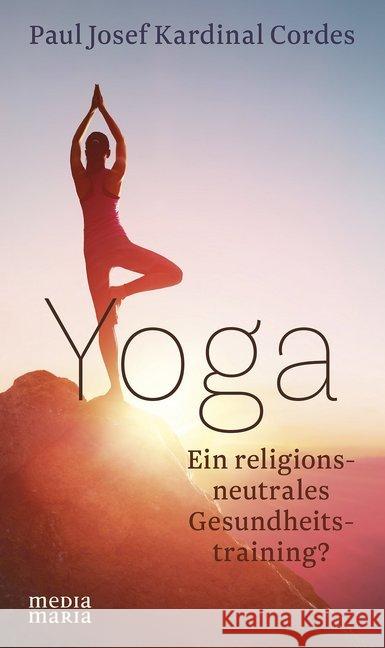 Yoga : Ein religionsneutrales Gesundheitstraining? Cordes, Paul Josef 9783945401934 Media Maria