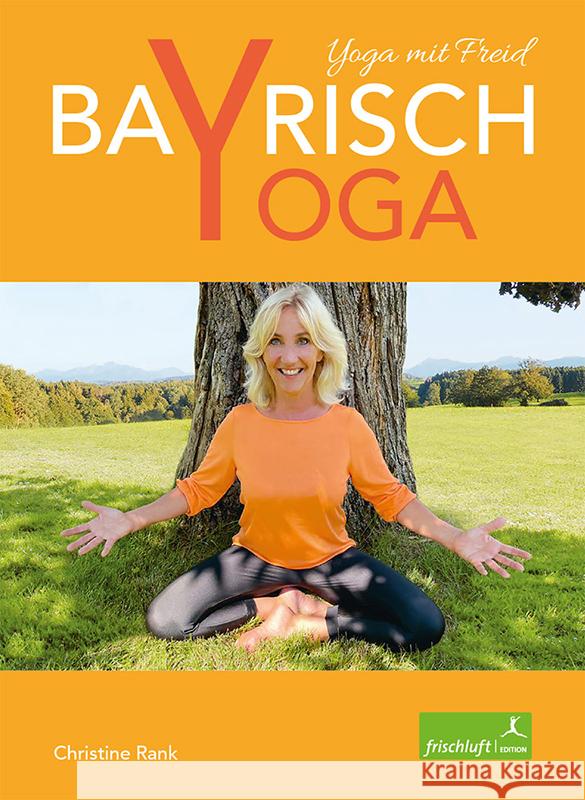 Bayrisch Yoga Rank, Christine 9783945419090 Frischluft Edition