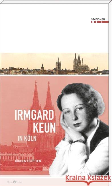 Irmgard Keun in Köln : Stationen Egyptien, Jürgen 9783945424476 Morio