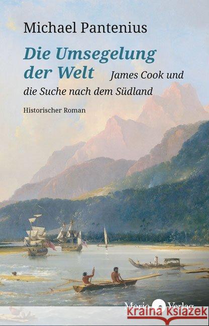 Die Umsegelung der Welt : James Cook und die Suche nach dem Südland. Historischer Roman Pantenius, Michael 9783945424780