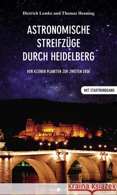 Astronomische Streifzüge durch Heidelberg Lemke, Dietrich, Henning, Thomas 9783945424902 Morio