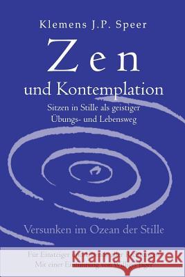 Zen und Kontemplation: Sitzen in Stille als geistiger Übungs- und Lebensweg Jäger, Willigis 9783945430033
