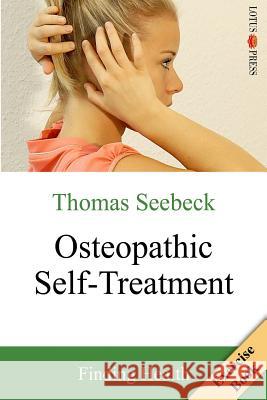 Osteopathic Self-Treatment: Finding Health Thomas Seebeck 9783945430194 Lotus-Press
