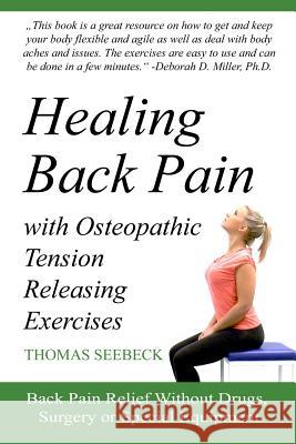 Healing Back Pain with Osteopathic Tension Releasing Exercises Thomas Seebeck 9783945430286 Lotus-Press