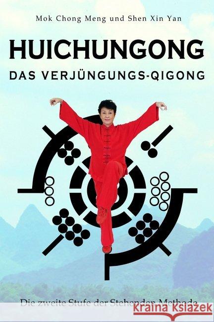 Huichungong - Das Verjüngungs-Qigong : Die zweite Stufe der Stehenden Methode Chong Meng, Mok; Shen, Xin Yan 9783945430828