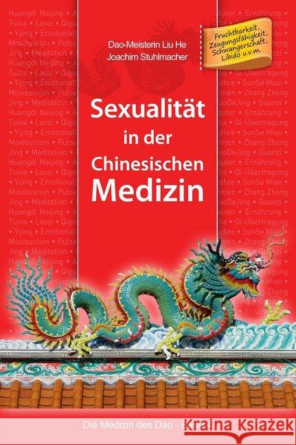 Sexualität in der Chinesischen Medizin He, Liu; Stuhlmacher, Joachim 9783945430910