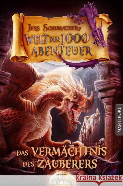 Die Welt der 1000 Abenteuer - Das Vermächtnis des Zauberers : Ein Fantasy-Spielbuch Schumacher, Jens 9783945493571 Mantikore Verlag