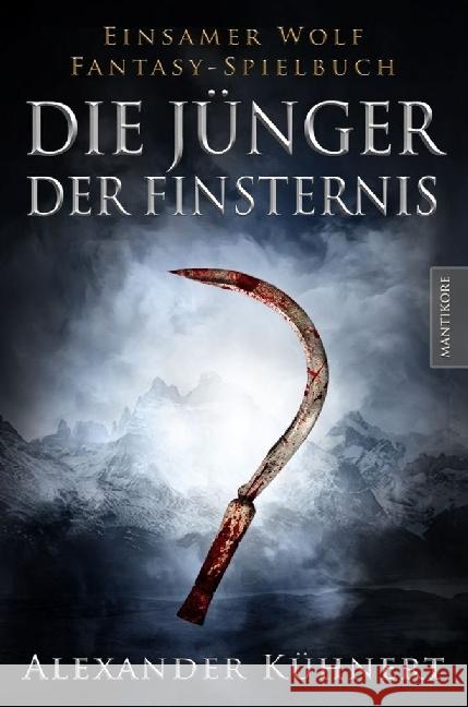 Die Jünger der Finsternis : Ein Einsamer Wolf Fantasy-Spielbuch Kühnert, Alexander 9783945493786 Mantikore Verlag