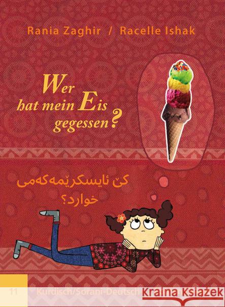 Wer hat mein Eis gegessen? Kurdisch/Sorani-Deutsch Zaghir, Rania; Ishak, Racelle 9783945506110 Edition Orient