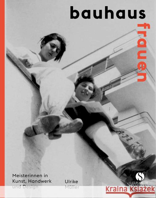 Bauhausfrauen : Meisterinnen in Kunst, Handwerk und Design Müller, Ulrike 9783945543573