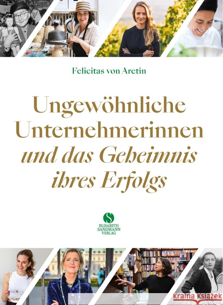 Ungewöhnliche Unternehmerinnen und das Geheimnis ihres Erfolgs Aretin, Felicitas von 9783945543696 Elisabeth Sandmann Verlag