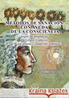 Métodos de Sanación con Ayuda de la Consciencia (SPANISH Edition) Smirnova, Svetlana 9783945549179 Jelezky Publishing Ug