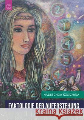 Faktologie Der Auferstehung (German Edition) Nadeschda Kosichina 9783945549285 Jelezky Publishing Ug