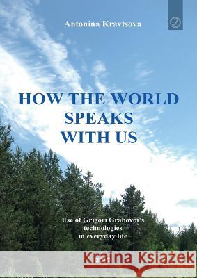 How the world speaks with us Kravtsova, Antonina 9783945549360 Jelezky Publishing Ug