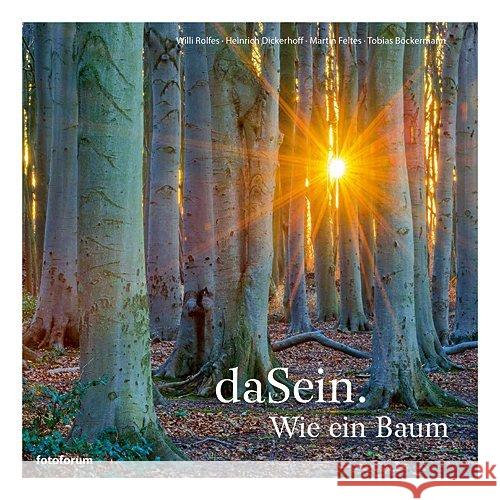 daSein. Wie ein Baum Rolfes, Willi; Dickerhoff, Heinrich; Feltes, Martin 9783945565087 Fotoforum-Verlag