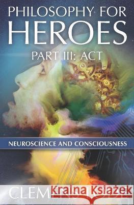 Act: Neuroscience and Consciousness Conna Craig Clemens Lode 9783945586235