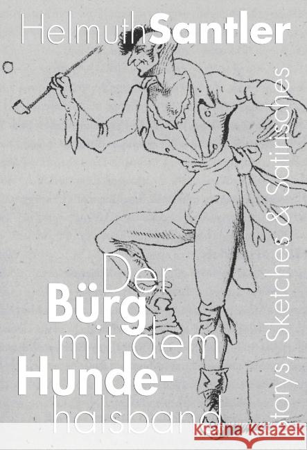 Der Bürg mit dem Hundehalsband : Storys, Sketches und Satirisches Santler, Helmuth 9783945620793