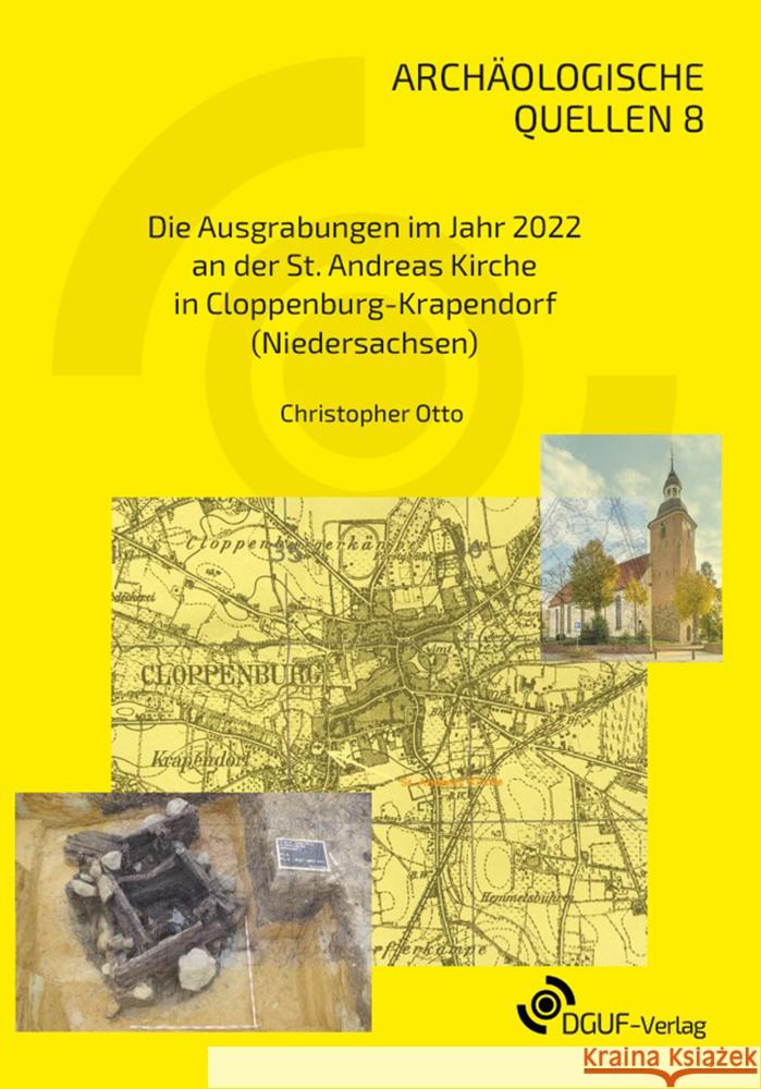 Die Ausgrabungen im Jahr 2022 an der St. Andreas Kirche in Cloppenburg-Krapendorf (Niedersachsen) Otto, Christopher 9783945663257 DGUF
