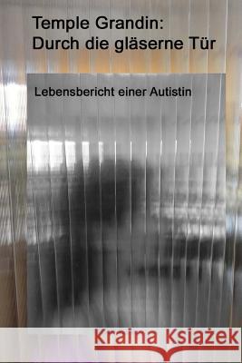 Durch die gläserne Tür: Lebensbericht einer Autistin Scariano, Margaret M. 9783945668030 Verlag Rad Und Soziales