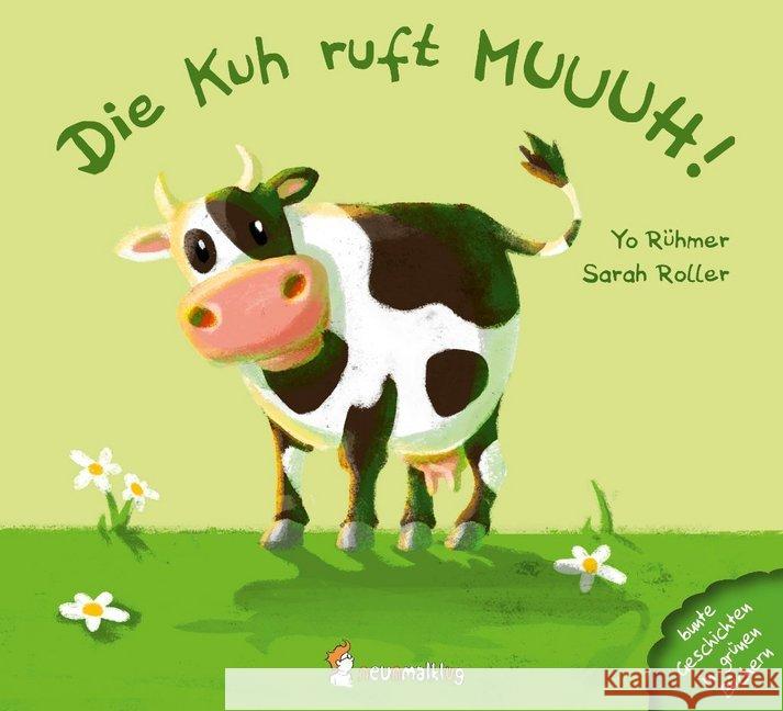 Die Kuh ruft MUUUH! Rühmer, Yo; Roller, Sarah 9783945677100 Neunmalklug Verlag