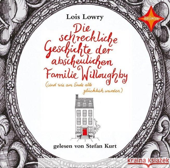 Die schreckliche Geschichte der abscheulichen Familie Willoughby - (und wie am Ende alle glücklich wurden), 2 Audio-CDs : Lesung Lowry, Lois 9783945709917