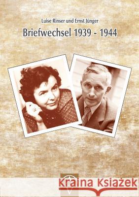 Luise Rinser und Ernst Jünger Briefwechsel 1939 - 1944 Christoph Rinser Luise Rinser Benedikt Mari 9783945732090 Aufgang Verlag