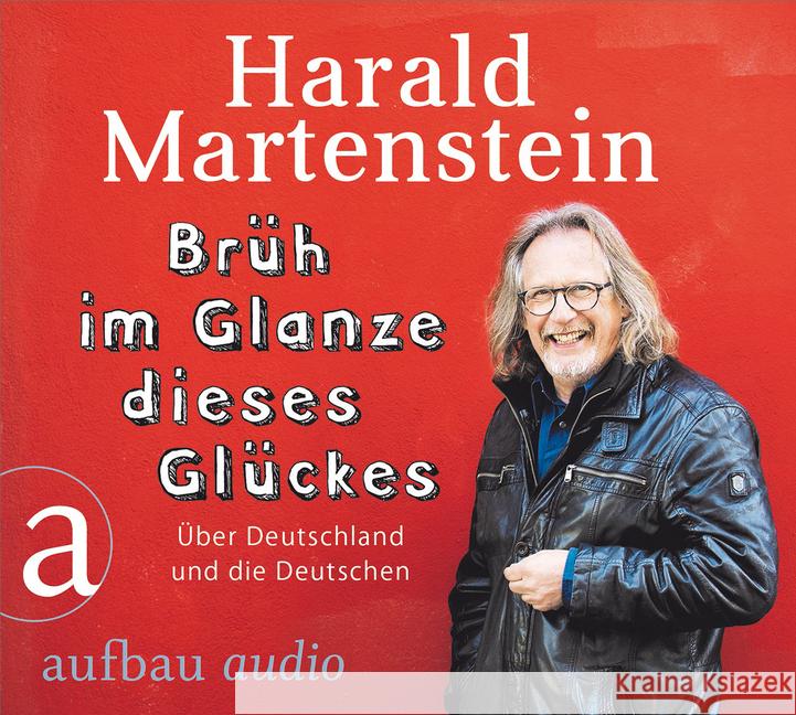 Brüh im Glanze dieses Glückes, 1 Audio-CD : Über Deutschland und die Deutschen, Lesung. CD Standard Audio Format Martenstein, Harald 9783945733332