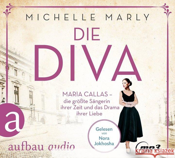 Die Diva, 2 MP3-CDs : Maria Callas - die größte Sängerin ihrer Zeit und das Drama ihrer Liebe, Lesung. MP3 Format. Gekürzte Ausgabe Marly, Michelle 9783945733981 Aufbau-Verlag