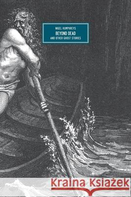 Beyond Dead: And Other Ghost Stories Nigel Humphreys 9783945795828 Zagava Books
