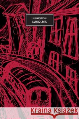 Barking Circus Douglas Thompson 9783945795859 Zagava Books