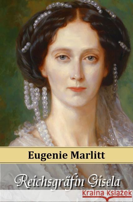 Reichsgräfin Gisela Marlitt, E. (Eugenie) 9783945796061 Belle Époque Verlag