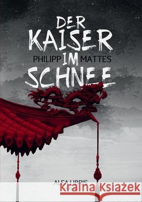Der Kaiser im Schnee Philipp Mattes 9783945814253 Alea Libris