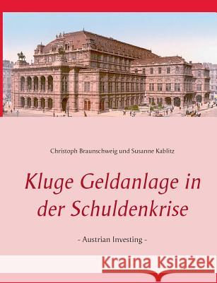Kluge Geldanlage in der Schuldenkrise Braunschweig, Christoph 9783945822005