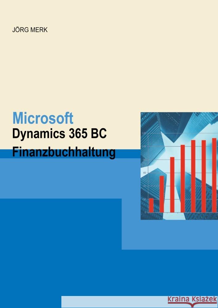 Microsoft  Dynamics 365 BC Finanzbuchhaltung Merk, Jörg 9783945827680