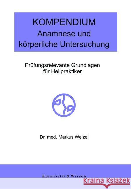 Kompendium Anamnese und körperliche Untersuchung : Prüfungsrelevante Grundlagen für Heilpraktiker Welzel, Markus 9783945844212 Kreativität & Wissen