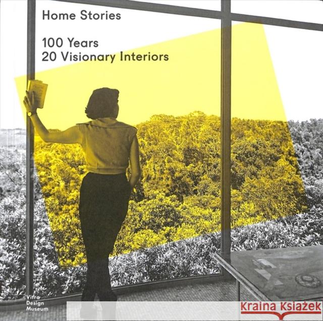 Home Stories: 100 Years, 20 Visionary Interiors Mateo Kries Mateo Kries Jochen Eisenbrand 9783945852385