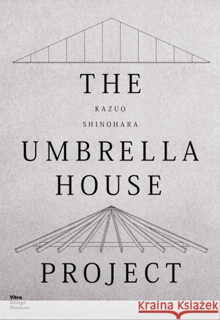 Kazuo Shinohara: The Umbrella House Project Andrea Grolimund 9783945852552 Vitra Design Museum