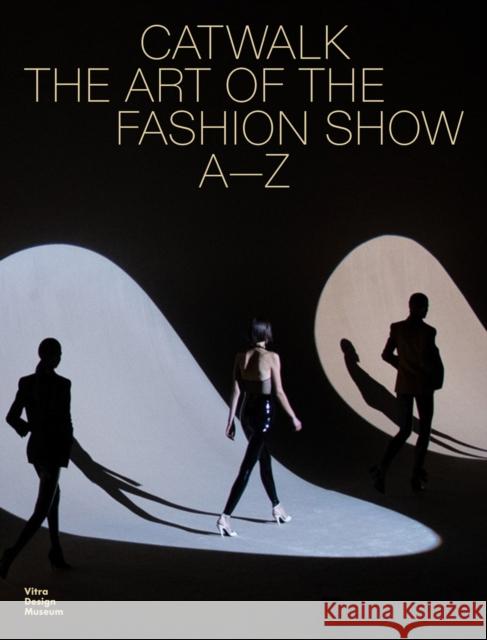 Catwalk: The Art of the Fashion Show A—Z Jens Balzer 9783945852705 Vitra Design Museum