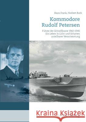 Kommodore Rudolf Petersen: Ein Leben in Licht und Schatten Frank, Hans 9783945861417