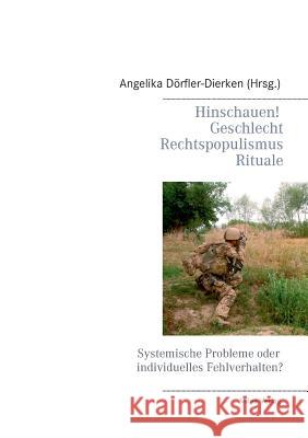 Hinschauen! Geschlecht, Rechtspopulismus, Rituale: Systemische Probleme oder individuelles Fehlverhalten? Dörfler-Dierken, Angelika 9783945861837