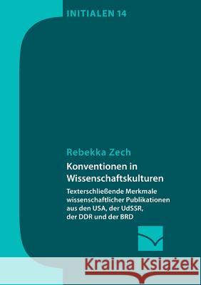 Konventionen in Wissenschaftskulturen: Texterschließende Merkmale wissenschaftlicher Publikationen aus den USA, der UdSSR, der DDR und der BRD Zech, Rebekka 9783945883006